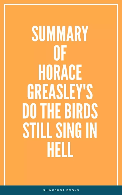 Summary of Horace Greasley's Do the Birds Still Sing in Hell -  Slingshot Books - Slingshot Books