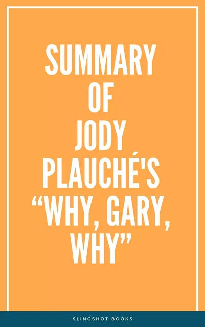 Summary of Jody Plauché's “Why, Gary, Why” -  Slingshot Books - Slingshot Books