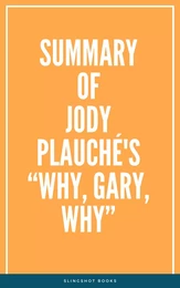 Summary of Jody Plauché's “Why, Gary, Why”