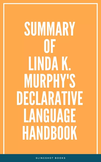 Summary of Linda K. Murphy's Declarative Language Handbook -  Slingshot Books - Slingshot Books