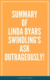 Summary of Linda Byars Swindling's Ask Outrageously!