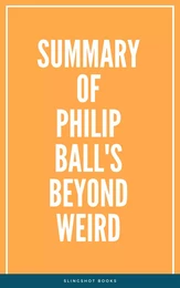 Summary of Philip Ball's Beyond Weird