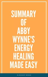 Summary of Abby Wynne's Energy Healing Made Easy