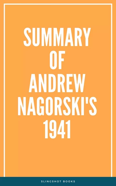 Summary of Andrew Nagorski's 1941 -  Slingshot Books - Slingshot Books