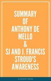 Summary of Anthony de Mello & SJ and J. Francis Stroud's Awarenes