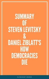 Summary of Steven Levitsky & Daniel Ziblatt's How Democracies Die