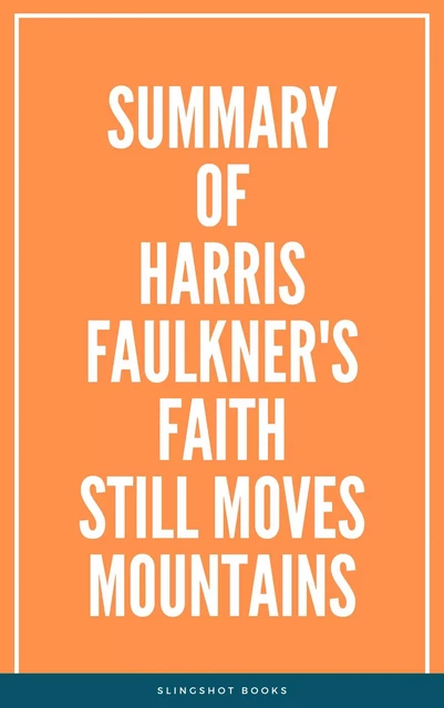 Summary of Harris Faulkner's Faith Still Moves Mountains -  Slingshot Books - Slingshot Books