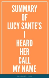 Summary of Lucy Sante's I Heard Her Call My Name