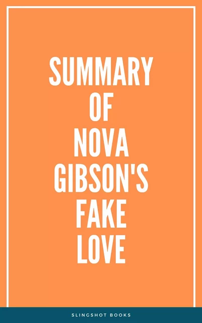 Summary of Nova Gibson's Fake Love -  Slingshot Books - Slingshot Books