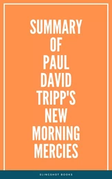 Summary of Paul David Tripp's New Morning Mercies