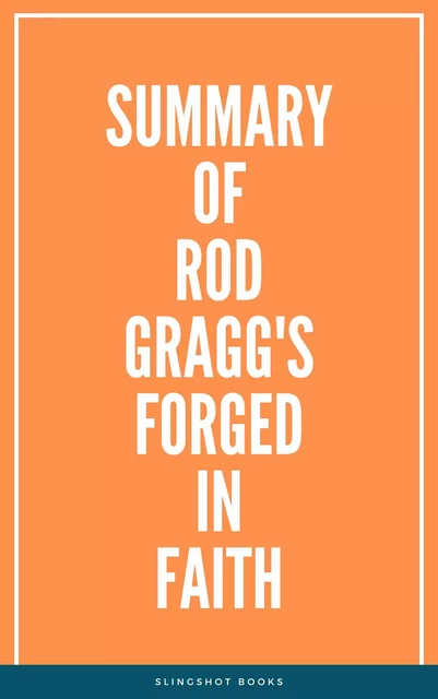 Summary of Rod Gragg's Forged in Faith -  Slingshot Books - Slingshot Books