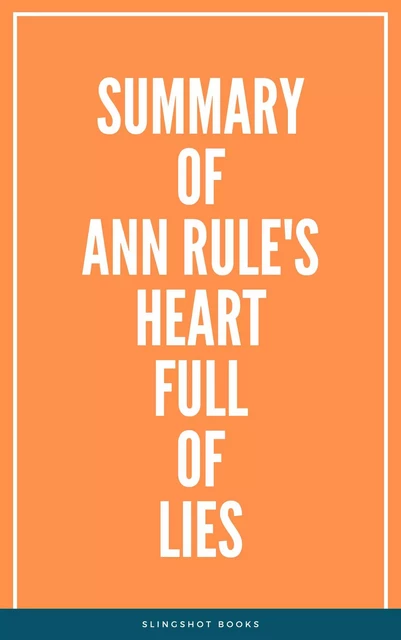 Summary of Ann Rule's Heart Full of Lies -  Slingshot Books - Slingshot Books