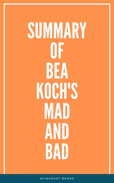 Summary of Bea Koch's Mad and Bad -  Slingshot Books - Slingshot Books