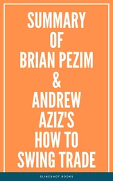 Summary of Brian Pezim & Andrew Aziz's How To Swing Trade