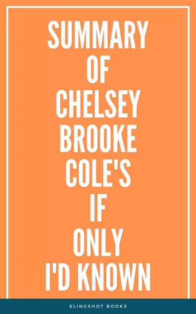 Summary of Chelsey Brooke Cole's If Only I'd Known -  Slingshot Books - Slingshot Books