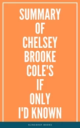 Summary of Chelsey Brooke Cole's If Only I'd Known