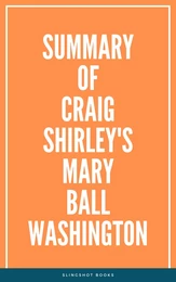 Summary of Craig Shirley's Mary Ball Washington