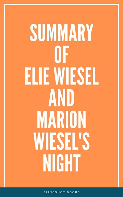 Summary of Elie Wiesel and Marion Wiesel's Night -  Slingshot Books - Slingshot Books