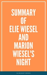 Summary of Elie Wiesel and Marion Wiesel's Night