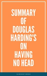 Summary of Douglas Harding's On Having No Head