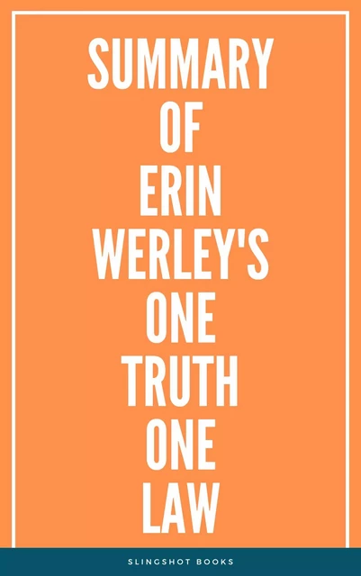 Summary of Erin Werley's One Truth One Law -  Slingshot Books - Slingshot Books