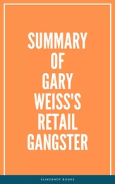 Summary of Gary Weiss's Retail Gangster