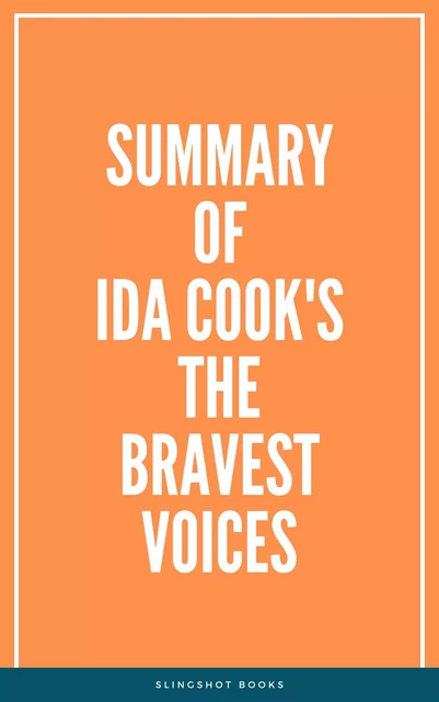 Summary of Ida Cook's The Bravest Voices -  Slingshot Books - Slingshot Books