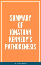 Summary of Jonathan Kennedy's Pathogenesis