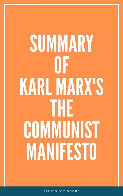 Summary of Karl Marx's The Communist Manifesto -  Slingshot Books - Slingshot Books