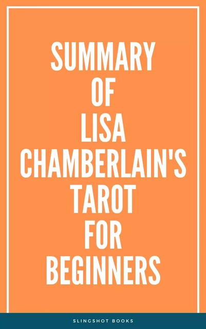 Summary of Lisa Chamberlain's Tarot for Beginners -  Slingshot Books - Slingshot Books