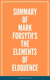 Summary of Mark Forsyth's The Elements of Eloquence