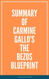 Summary of Carmine Gallo's The Bezos Blueprint