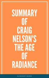 Summary of Craig Nelson's The Age of Radiance