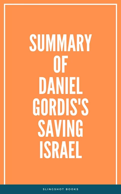 Summary of Daniel Gordis's Saving Israel -  Slingshot Books - Slingshot Books