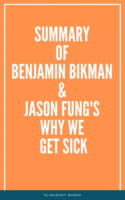 Summary of Benjamin Bikman & Jason Fung's Why We Get Sick -  Slingshot Books - Slingshot Books