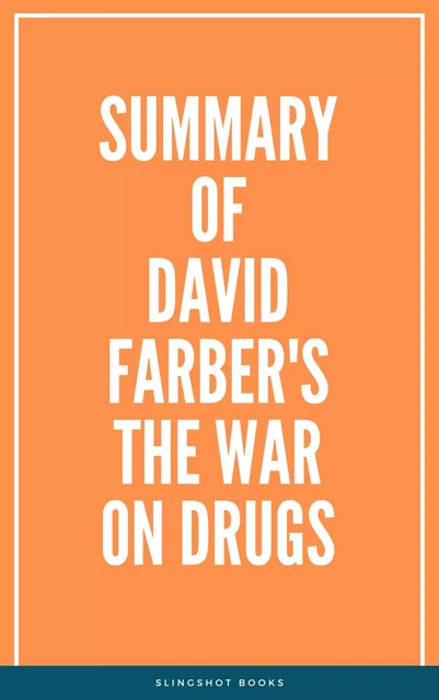 Summary of David Farber's The War on Drugs -  Slingshot Books - Slingshot Books