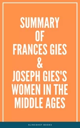 Summary of Frances Gies & Joseph Gies's Women in the Middle Ages