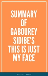 Summary of Gabourey Sidibe's This Is Just My Face