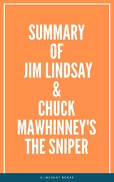 Summary of Jim Lindsay & Chuck Mawhinney's The Sniper