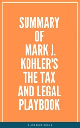 Summary of Mark J. Kohler's The Tax and Legal Playbook