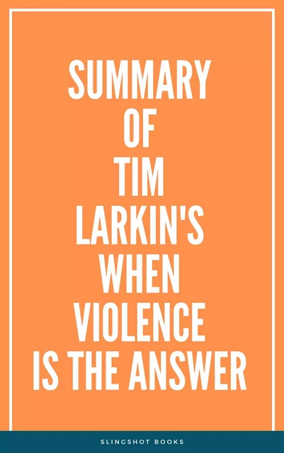 Summary of Tim Larkin's When Violence Is the Answer -  Slingshot Books - Slingshot Books