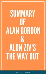 Summary of Alan Gordon & Alon Ziv's The Way Out