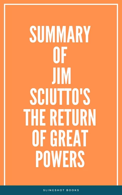 Summary of Jim Sciutto's The Return of Great Powers -  Slingshot Books - Slingshot Books