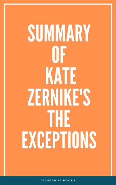 Summary of Kate Zernike's The Exceptions -  Slingshot Books - Slingshot Books