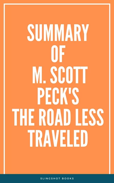 Summary of M. Scott Peck's The Road Less Traveled -  Slingshot Books - Slingshot Books