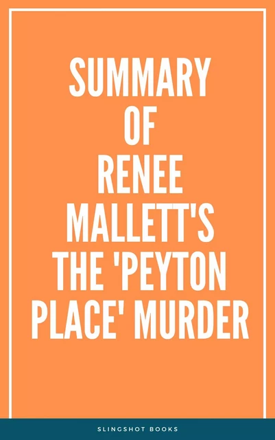 Summary of Renee Mallett's The 'Peyton Place' Murder -  Slingshot Books - Slingshot Books