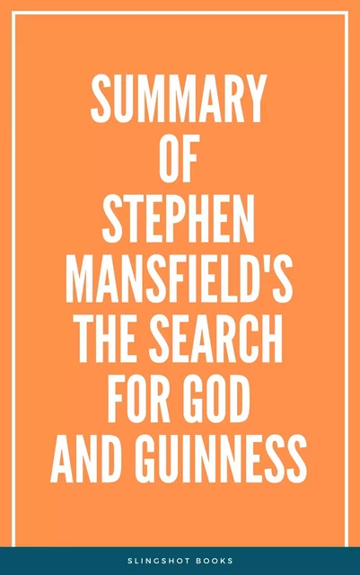 Summary of Stephen Mansfield's The Search for God and Guinness -  Slingshot Books - Slingshot Books