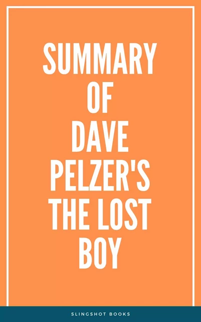 Summary of Dave Pelzer's The Lost Boy -  Slingshot Books - Slingshot Books