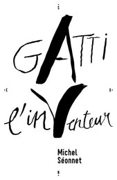 Gatti, l'in-venteur