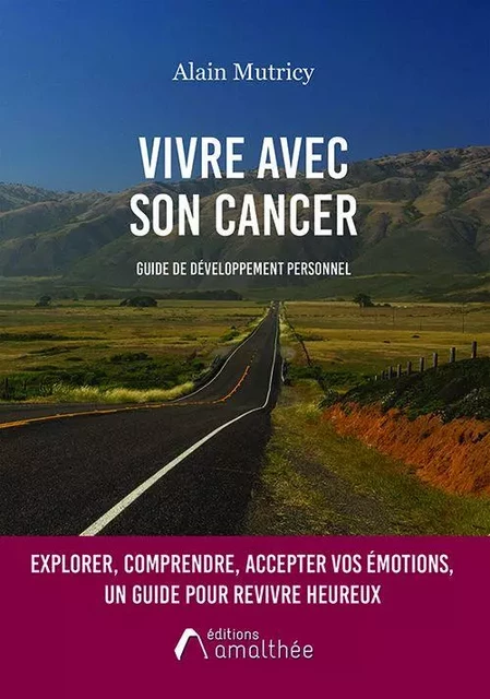 Vivre avec son cancer - Alain Mutricy - Éditions Amalthée